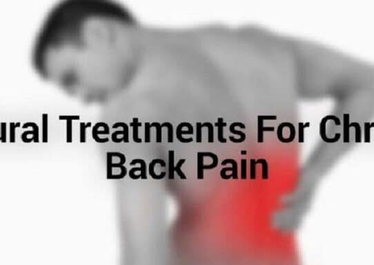 Top 10 Natural Treatments For Chronic Back Pain Management That Work !