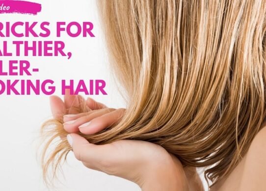 9 Tricks for Healthier, Fuller-Looking Hair !