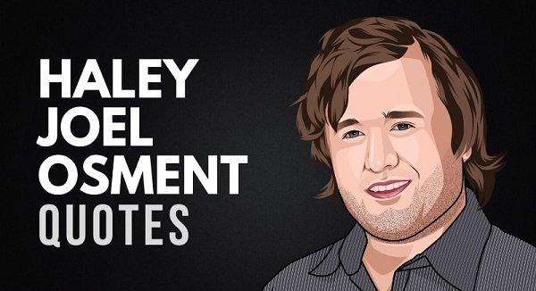 The-Best-Haley-Joel-Osment-Quotes