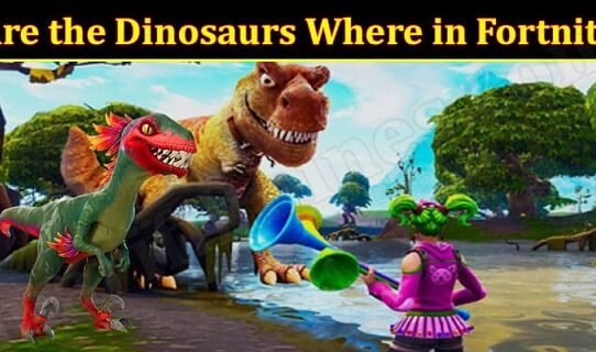 are the dinosaurs where in fortnite