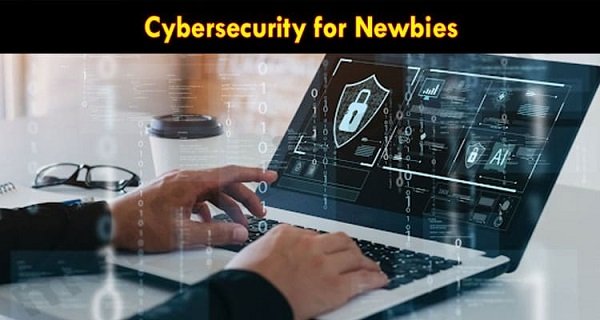 Cybersecurity for Newbies!