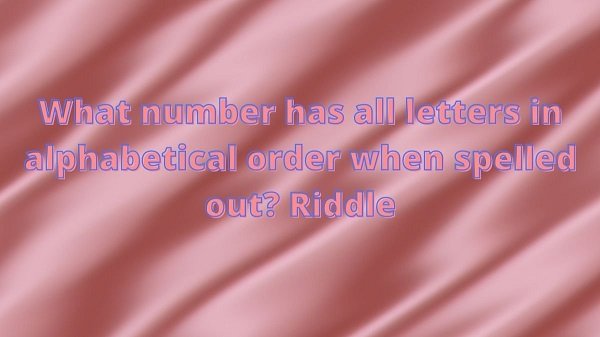 what-number-is-spelled-in-alphabetical-order-march-see