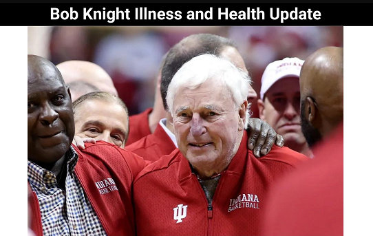 Bob Knight Illness and Health Update